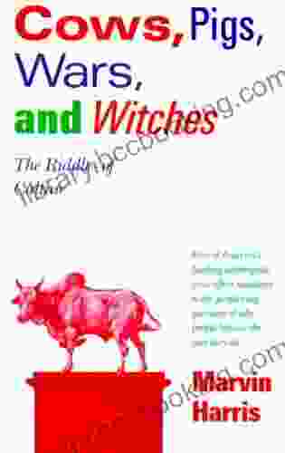 Cows Pigs Wars And Witches: The Riddles Of Culture