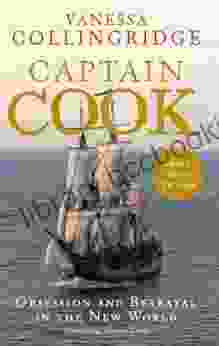 Captain Cook: The Life Death And Legacy Of History S Greatest Explorer