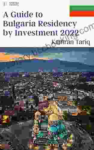 A Guide To Bulgaria Residency By Investment 2024: EU/Non Schengen (A Complete Guide To EU/Non EU Residency By Investment 2024 4)