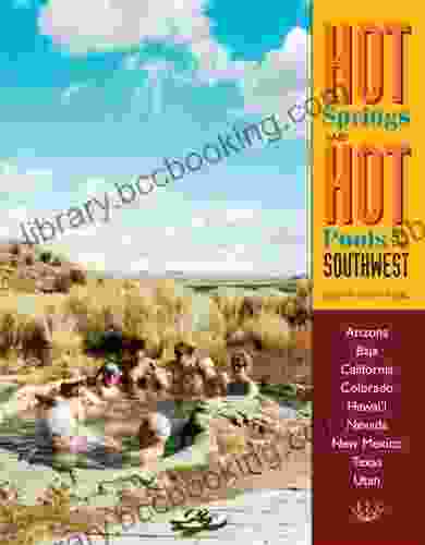 Hot Springs And Hot Pools Of The Southwest
