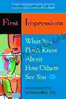 First Impressions: What You Don T Know About How Others See You