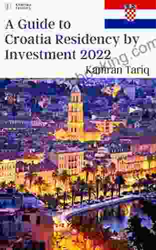 A Guide To Croatia Residency By Investment 2024: EU/Non Schengen (A Complete Guide To EU/Non EU Residency By Investment 2024 5)