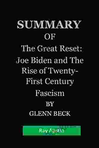 SUMMARY OF The Great Reset: Joe Biden And The Rise Of Twenty First Century Fascism By GLENN BECK