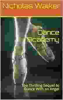 Dance Academy: The Thrilling Sequel To Dance With An Angel