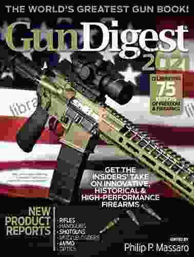 Gun Digest 2024 75th Edition: The World S Greatest Gun