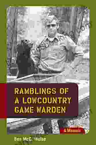 Ramblings Of A Lowcountry Game Warden: A Memoir
