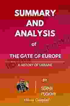 Summary And Analysis Of The Gate Of Europe: History Of Ukraine By Serhii Plokhy