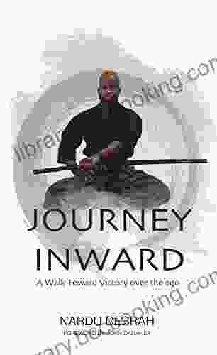 Journey Inward: A Walk Toward Victory Over The Ego