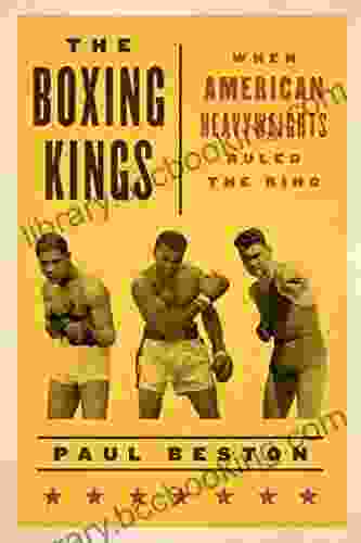 The Boxing Kings: When American Heavyweights Ruled The Ring