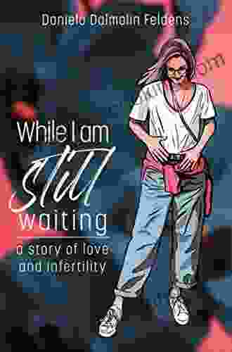 WHILE I AM STILL WAITING: A Story Of Love And Infertility